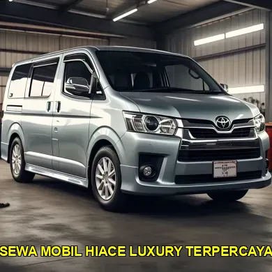 sewa mobil hiace luxury terpercaya